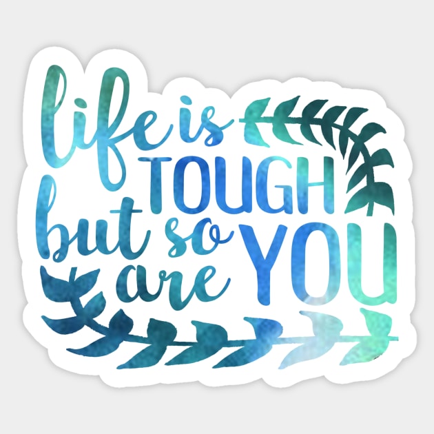 life is tough but so are you Sticker by paulusjart